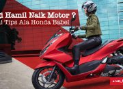Lagi Hamil Naik Motor Amannya Gimana sih ? Ini Tips Ala Honda Babel