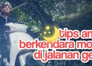 Tips Aman Naik Motor di Jalan Gelap, Catat Nih!